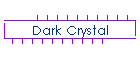 Dark Crystal