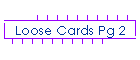 Loose Cards Pg 2